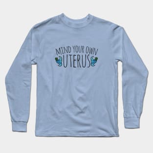 Mind your own uterus Long Sleeve T-Shirt